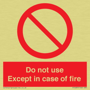 Do not use except in case of fire
